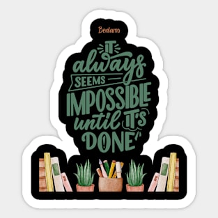 It always seems possible until it's done Sticker